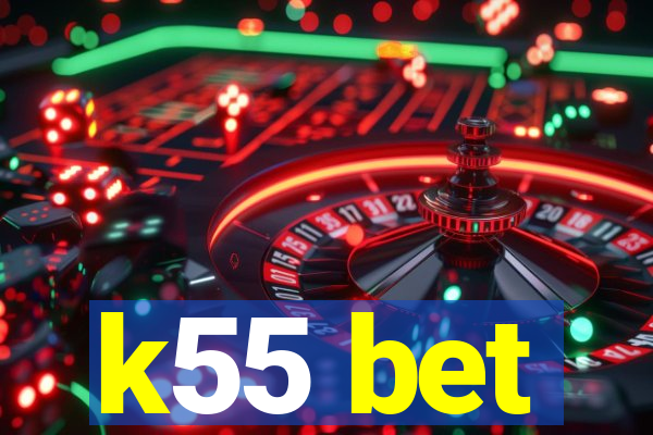 k55 bet